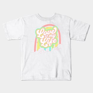 Love Of My Life Kids T-Shirt